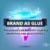 BrandAsGlue